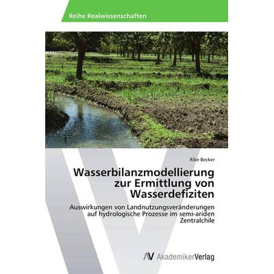 Wasserbilanzmodellierung zur Ermittlung von Wasserdefiziten, Taschenbuch von Rike Becker, AV Akademikerverlag, 978-3-639-46031-5