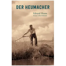 Der Heumacher, Belletristik von Edvard Hoem, Antje Subey-Cramer
