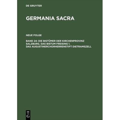 Die Bistümer der Kirchenprovinz Salzburg. Das Bistum Freising 1. Das Augustinerchorherrenstift Dietramszell, Gebundene Ausgabe von , De Gruyter,