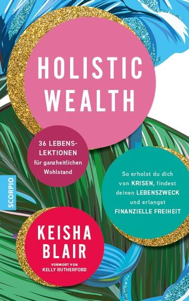Keisha Blair - Holistic Wealth: 36 Lebenslektionen für ganzheitlichen Wohlstand - Preis vom 09.10.2026 07:28:09 h
