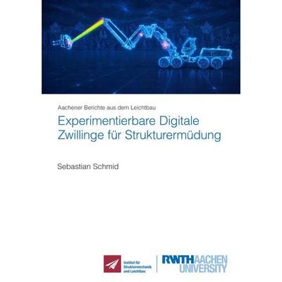 Experimentierbare Digitale Zwillinge für Strukturermüdung, Taschenbuch von Sebastian Schmid, Shaker Media, 978-3-8191-0922-5