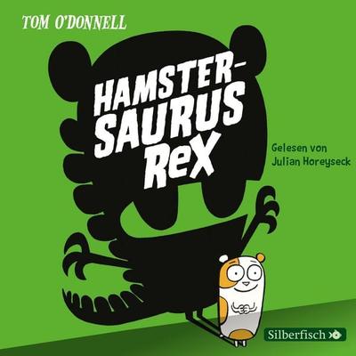 Hamstersaurus Rex 1: Hamstersaurus Rex - Tom O' Donnell, Audio, 9783844916126