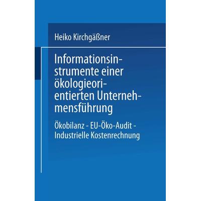 Informationsinstrumente einer ökologieorientierten Unternehmensführung, Taschenbuch von Heiko Kirchgässner, Deutscher Universitätsverlag,