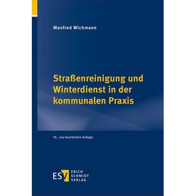 Straßenreinigung und Winterdienst in der kommunalen Praxis, Gebundene Ausgabe von Manfred Wichmann, Erich Schmidt Verlag, 978-3-503-24409-6
