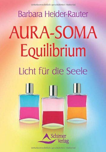 Barbara Heider-Rauter - Aura-Soma Equilibrium - Licht für die Seele - Preis vom 09.10.2026 07:28:09 h