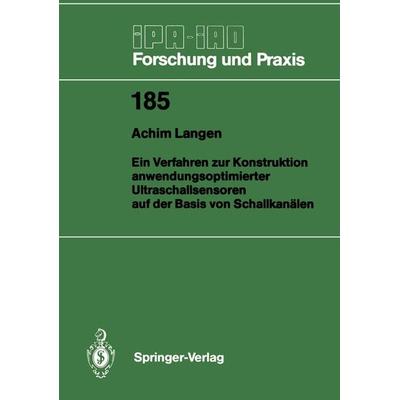 Ein Verfahren zur Konstruktion anwendungsoptimierter Ultraschallsensoren auf der Basis von Schallkanälen, Taschenbuch von Achim Langen, Springer