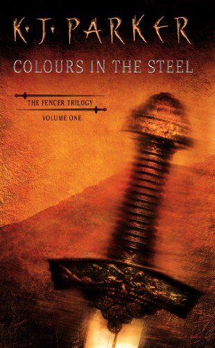 Parker, K. J. - Colours in the Steel: 1 (Fencer Trilogy) - Preis vom 16.10.2026 11:41:07 h