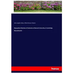 Biographical Sketches of Graduates of Harvard University, in Cambridge, Massachusetts, Belletristik von John Langdon Sibley, Clifford Kenyon Shipton