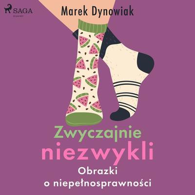 Zwyczajnie niezwykli. Obrazki o niepełnosprawności - Marek Dynowiak, Audio, 9788728200520