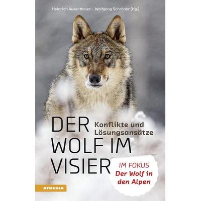Der Wolf im Visier – Konflikte und Lösungsansätze, Gebundene Ausgabe von Christine Miller,Luigi Boitani,Heinrich Aukenthaler,Alessandro