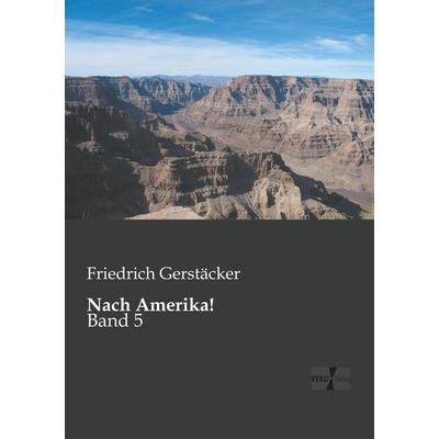 Nach Amerika!, Taschenbuch von Friedrich Gerstäcker, BoD - Books on Demand, 978-3-95610-066-6