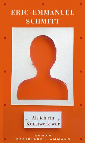 Eric-Emmanuel Schmitt - Als ich ein Kunstwerk war - Preis vom 30.09.2026 22:30:23 h