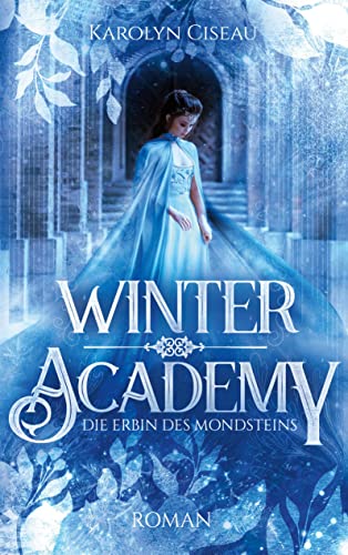 Karolyn Ciseau - Winter Academy. Die Erbin des Mondsteins - Preis vom 18.10.2026 19:22:15 h