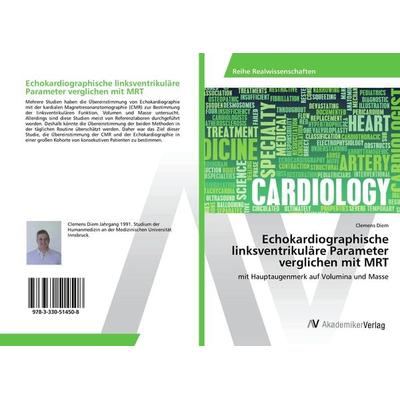 Echokardiographische linksventrikuläre Parameter verglichen mit MRT, Taschenbuch von Clemens Diem, AV Akademikerverlag, 978-3-330-51450-8