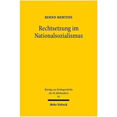 Rechtsetzung im Nationalsozialismus, Gebundene Ausgabe von Bernd Mertens, Mohr Siebeck, 978-3-16-150103-6