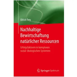 Nachhaltige Bewirtschaftung natürlicher Ressourcen, Fachbücher von Ulrich Frey