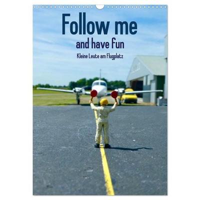 Follow me and have fun - kleine Leute am Flugplatz (Wandkalender 2027 DIN A3 hoch), CALVENDO Monatskalender