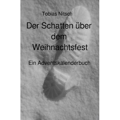 Der Schatten über dem Weihnachtsfest, Taschenbuch von Tobias Nitsch, Epubli, 978-3-565-39658-0