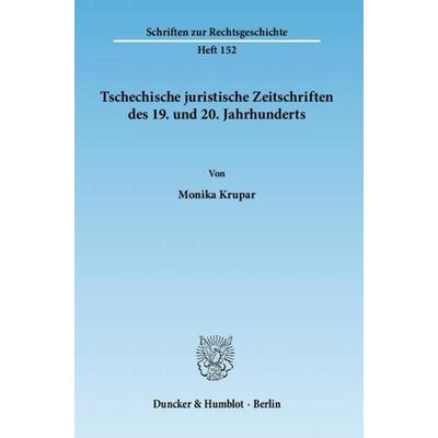 Tschechische juristische Zeitschriften des 19. und 20. Jahrhunderts., Taschenbuch von Monika Krupar, Duncker & Humblot, 978-3-428-12883-9