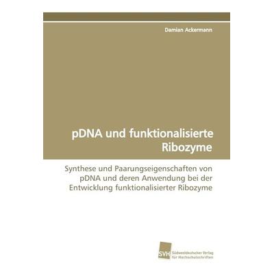 PDNA und funktionalisierte Ribozyme, Taschenbuch von Damian Ackermann, Südwestdeutscher Verlag für Hochschulschriften, 978-3-8381-0531-4