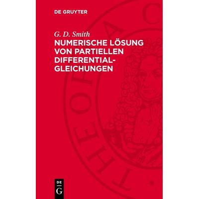 Numerische Lösung von partiellen Differentialgleichungen, Gebundene Ausgabe von G. D. Smith, De Gruyter, 978-3-11-275158-9