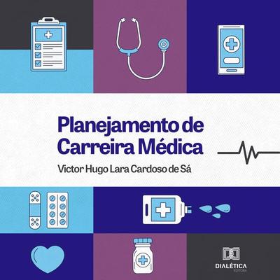 Planejamento de Carreira Médica - Victor Hugo Lara Cardoso de Sá, Audio, 9786525270234