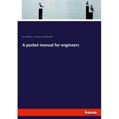 A pocket manual for engineers, Taschenbuch von Oh. Clarke (Firm : Cincinnati,John Willmuth Hill, Hansebooks, 978-3-337-55975-5