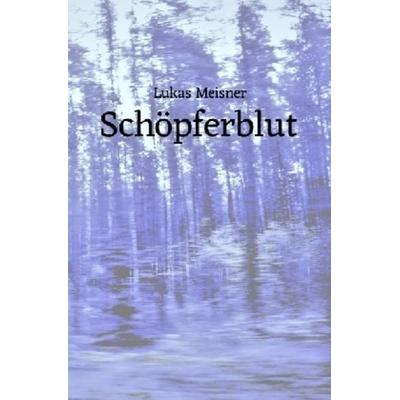 Schöpferblut, Taschenbuch von Lukas Meisner, Epubli, 978-3-7450-0274-4
