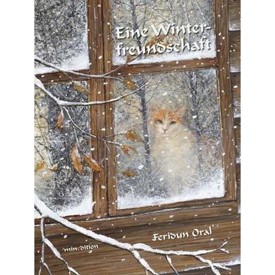 Eine Winterfreundschaft, Gebundene Ausgabe von Feridun Oral, Minedition, 978-3-86566-397-9