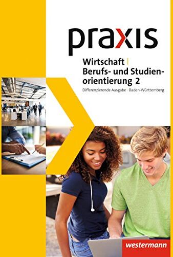 Praxis WBS - Differenzierende Ausgabe 2016 für Baden-Württemberg: Wirtschaft/Berufs- und Studienorientierung: Schülerband 2 (Klasse 9/10) - Preis vom 30.09.2026 22:30:23 h