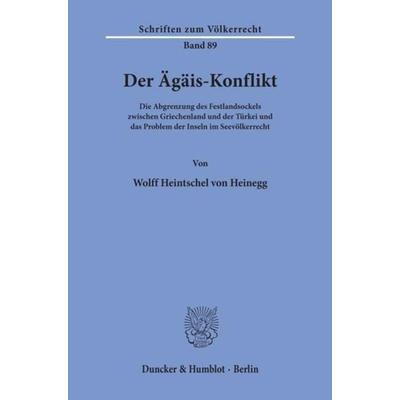 Der Ägäis-Konflikt., Taschenbuch von Wolff Heintschel Heinegg, Duncker & Humblot, 978-3-428-06611-7
