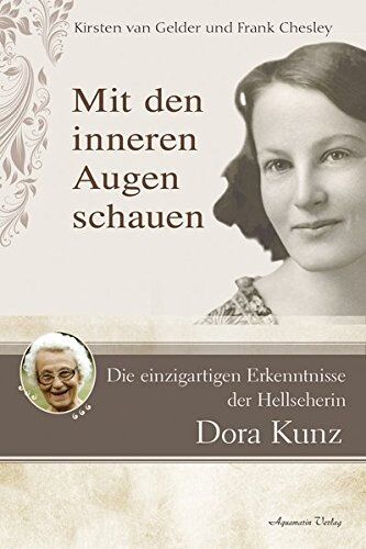 Kirsten van Gelder - Mit den inneren Augen schauen: Die einzigartigen Erkenntnisse der Hellseherin Dora Kunz - Preis vom 17.10.2026 19:25:27 h