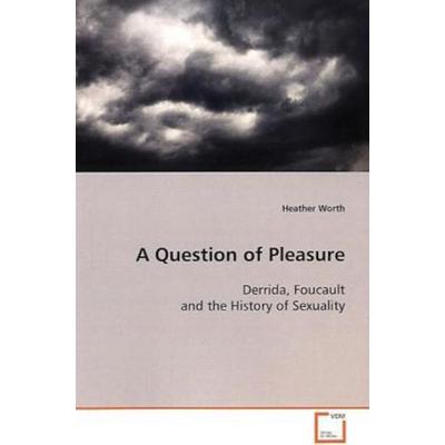 Worth, H: A Question of Pleasure, Taschenbuch von Heather Worth, VDM, 978-3-639-10447-9