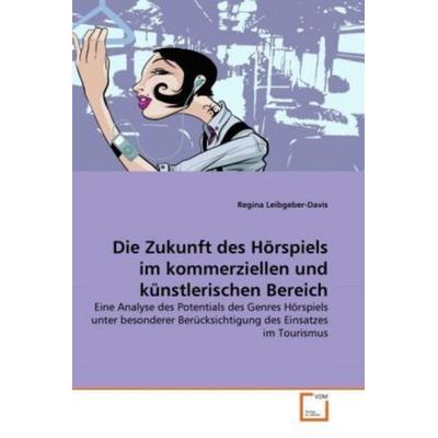 Leibgeber-Davis, R: Zukunft des Hörspiels im kommerziellen u, Taschenbuch von Regina Leibgeber-Davis, VDM, 978-3-639-33420-3