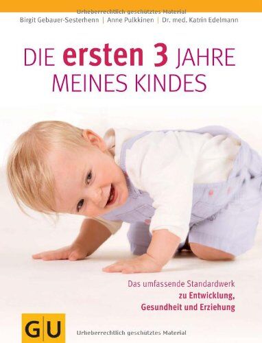Birgit Gebauer-Sesterhenn - Die ersten drei Jahre meines Kindes: Das umfassende Standardwerk zu Entwicklung, Gesundheit und Erziehung (GU Einzeltitel Partnerschaft & Familie) - Preis vom 10.10.2026 11:48:34 h