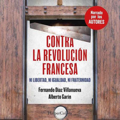 Contra la Revolución Francesa - Fernando Díaz Villanueva,Alberto Garín, Audio, 9788410640276