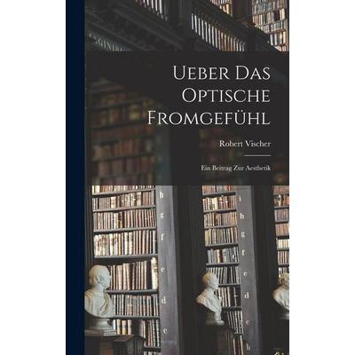Ueber Das Optische Fromgefühl, Gebundene Ausgabe von Robert Vischer, Legare Street Press, 978-1-01-633622-2