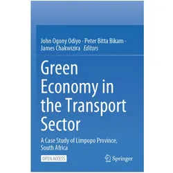 Green Economy in the Transport Sector, Fachbücher von John Ogony Odiyo, Peter, James, Chakwizira, Bitta Bikam