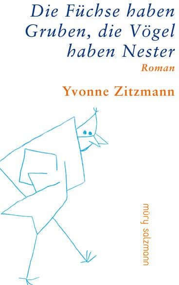 Yvonne Zitzmann - Die Füchse haben Gruben, die Vögel haben Nester: Roman - Preis vom 09.10.2026 07:28:09 h