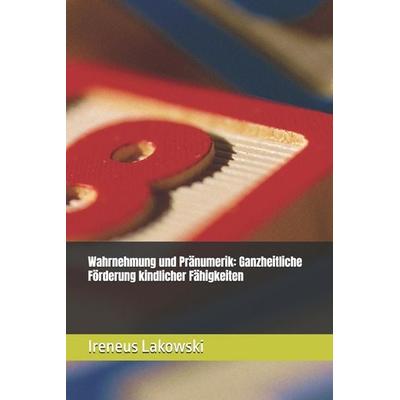 Wahrnehmung und Pränumerik, Taschenbuch von Ireneus Lakowski, Independently Published