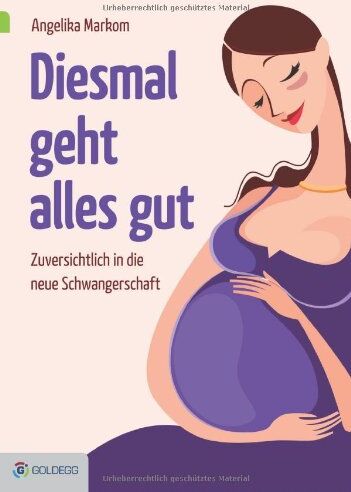 Angelika Markom - Diesmal geht alles gut: Zuversichtlich in die neue Schwangerschaft - Preis vom 09.10.2026 07:28:09 h