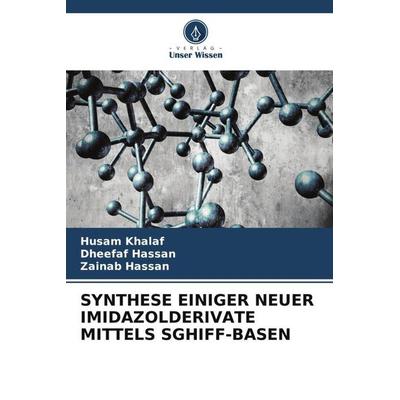 SYNTHESE EINIGER NEUER IMIDAZOLDERIVATE MITTELS SGHIFF-BASEN, Taschenbuch von Husam Khalaf,Dheefaf Hassan,Zainab Hassan, Verlag Unser Wissen,