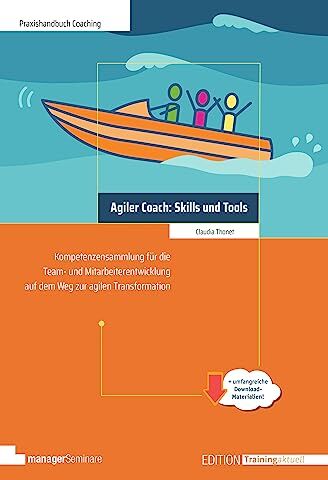 Claudia Thonet - Agiler Coach: Skills und Tools: Kompetenzsammlung für die Team- und Mitarbeiterentwicklung auf dem Weg zur agilen Transformation (Edition Training aktuell) - Preis vom 15.10.2026 23:06:25 h
