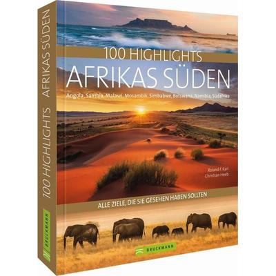100 Highlights Afrikas Süden, Gebundene Ausgabe von Roland F. Karl, Bruckmann, 978-3-7343-1033-1