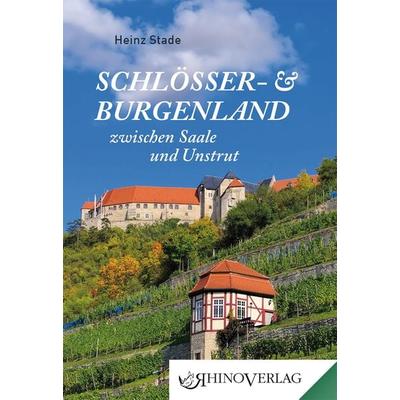 Schlösser- und Burgenland zwischen Saale und Unstrut, Gebundene Ausgabe von Heinz Stade, Rhino, 978-3-95560-100-3