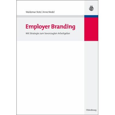 Employer Branding, Gebundene Ausgabe von Anne Wedel,Waldemar Stotz, Oldenbourg, 978-3-486-58843-9