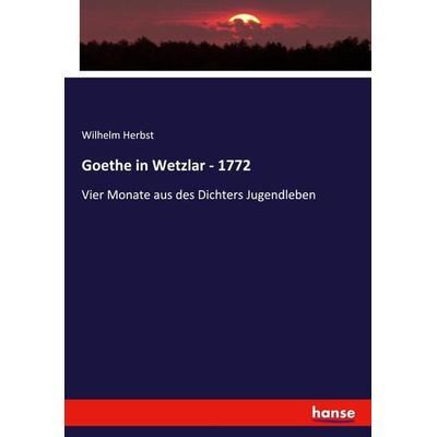 Goethe in Wetzlar - 1772, Taschenbuch von Wilhelm Herbst, Hansebooks, 978-3-7428-5055-3