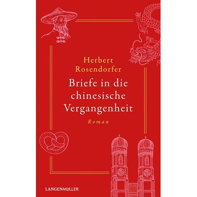 Briefe in die chinesische Vergangenheit, Taschenbuch von Herbert Rosendorfer, Langen-Müller, 978-3-7844-3661-6