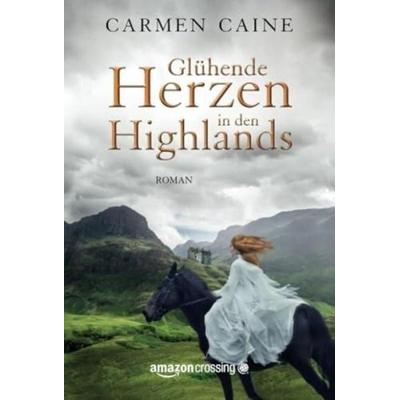 Glühende Herzen in den Highlands, Taschenbuch von Carmen Caine, AmazonCrossing, 978-1-4778-2760-4