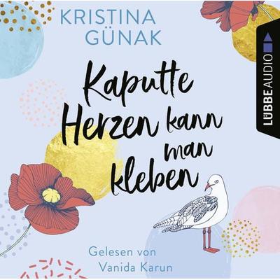 Kaputte Herzen kann man kleben - Kristina Günak, Audio, 9783838797373